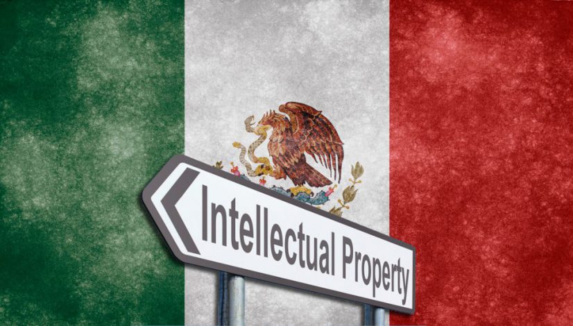 intellectual property protection in Mexico, IP protection Mexico, Mexican IP law
